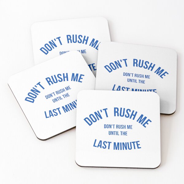 Item preview,  Don't Rush Me I'm Waiting Until The Last Minute designed and sold by yassminishop.