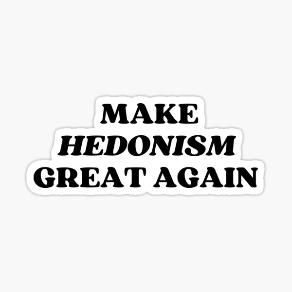 Item preview, Make hedonism great again philosophy designed and sold by Thegentleshop.