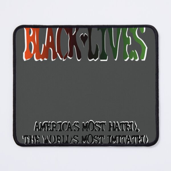 Item preview, Black lives, America's most hated. The world's most imitated. designed and sold by milkywaymusic.