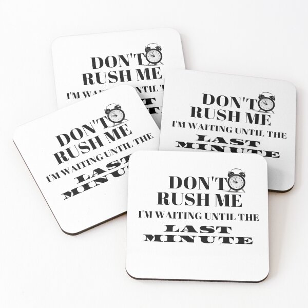 Item preview,  Don't Rush Me I'm Waiting Until The Last Minute designed and sold by yassminishop.