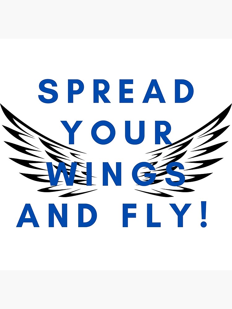 "Spread your wings and fly!" Poster for Sale by angelistonn Redbubble