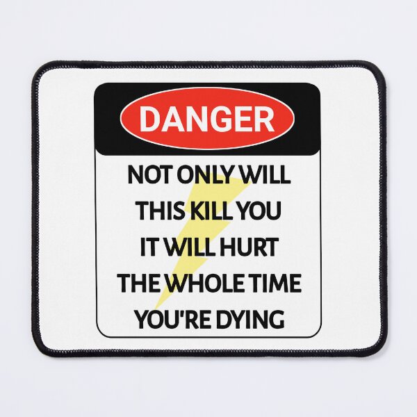 Item preview, Funny DANGER sign NOT ONLY WILL  THIS KILL YOU IT WILL HURT  THE WHOLE TIME  YOU'RE DYING stickers  designed and sold by cizito.