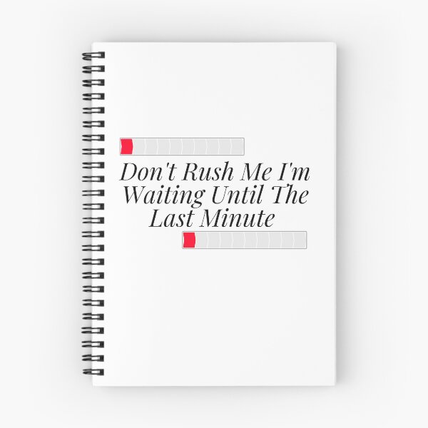 Item preview,  Don't Rush Me I'm Waiting Until The Last Minute designed and sold by yassminishop.