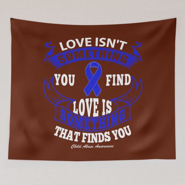 Item preview, Love Isn_t something you find, Love is something that finds you. Child Abuse Awareness Quote designed and sold by Ssirsohso.