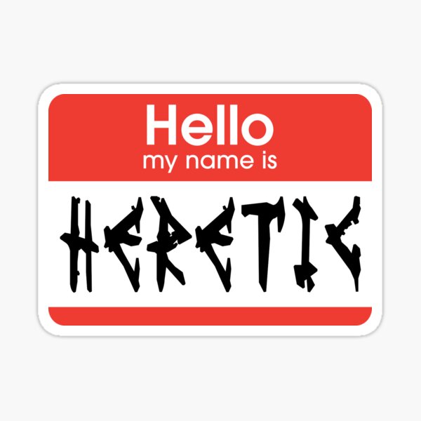 Hello My Name is Heretic | Wargaming Sticker