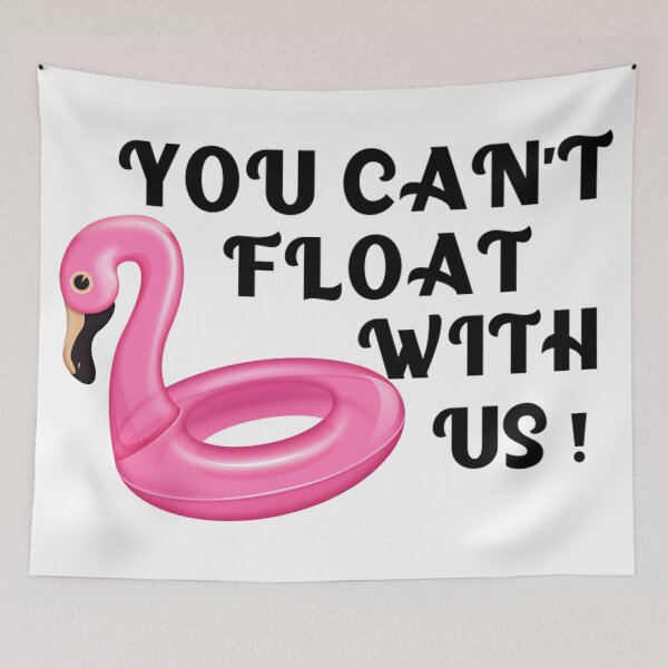 Item preview, You can't float with us!  designed and sold by prettyfemme.