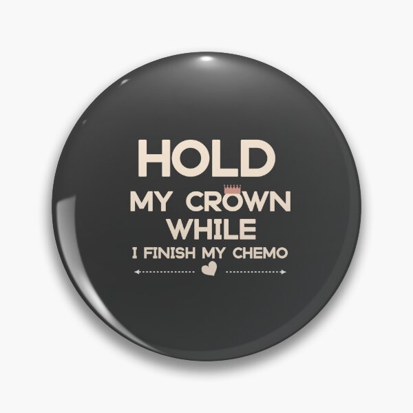Item preview, Hold My Crown While I Finish My Chemo designed and sold by KHELISTORE.