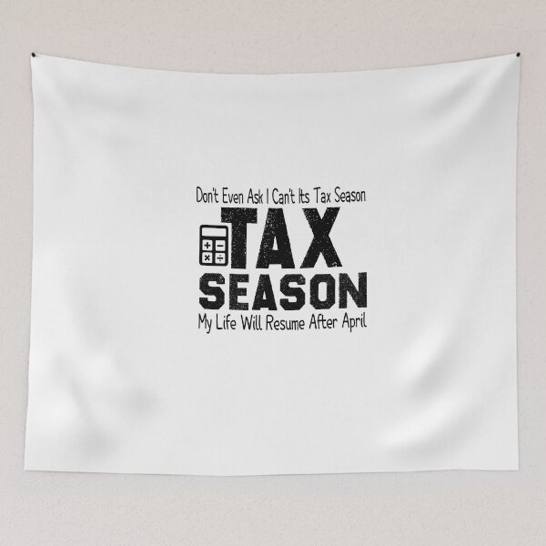 Item preview, Don't Even Ask I Can't Its Tax Season My Life Will Resume After April designed and sold by FantasticBee.