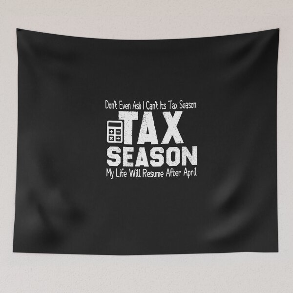 Item preview, Don't Even Ask I Can't Its Tax Season My Life Will Resume After April designed and sold by FantasticBee.