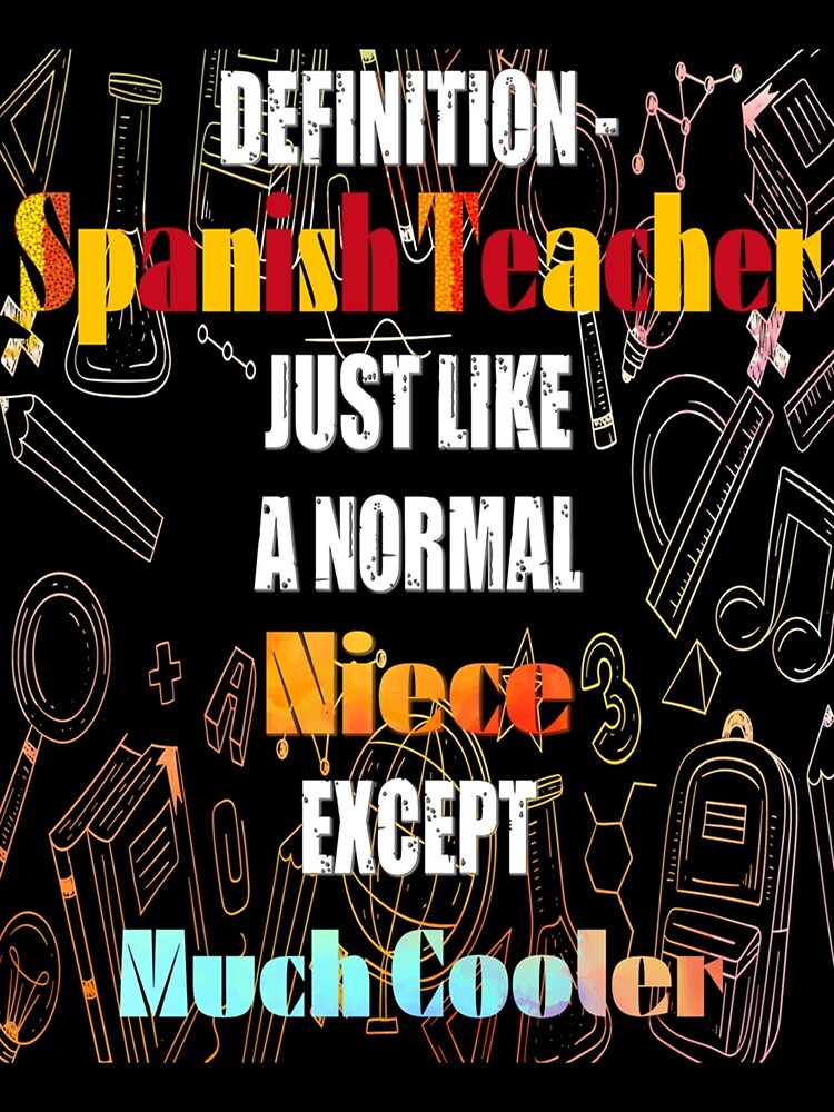 "Spanish Teacher Definition Spanish Teacher Just Like A Normal