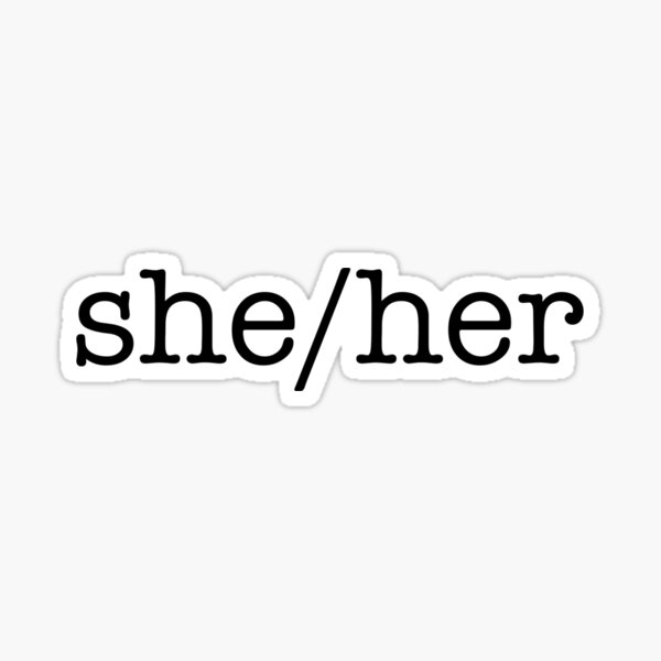 She Her Pronouns Gender Preference Sticker By Jtrenshaw Redbubble 2678