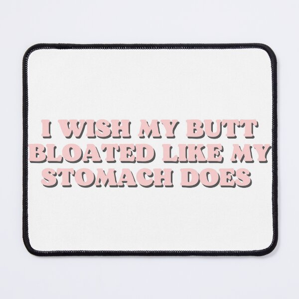 Item preview, i wish my butt bloated like my stomach does designed and sold by Beeroclock.