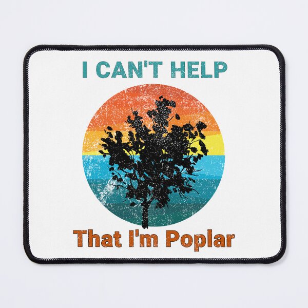 Item preview, I Can't Help That I'm Poplar designed and sold by Motion Designs.