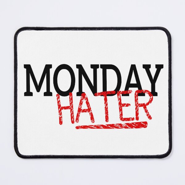 Item preview, I am A Monday Hater designed and sold by YSNbr.