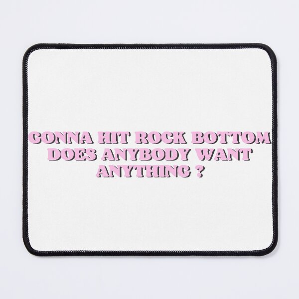 Item preview, gonna hit rock bottom, does anybody want anything? designed and sold by Beeroclock.