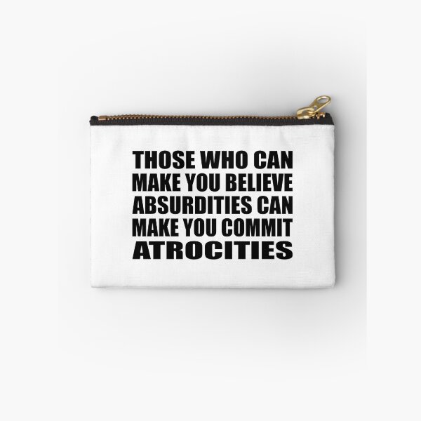Item preview, Those Who Can Make You Believe Absurdities Can Make You Commit Atrocities designed and sold by Colorfulandfun.