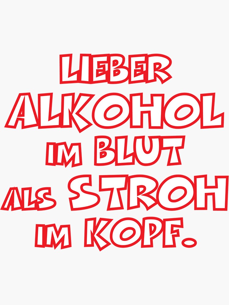 Lieber Alkohol Im Blut Als Stroh Im Kopf Sticker By Eatmystyle Redbubble 4332