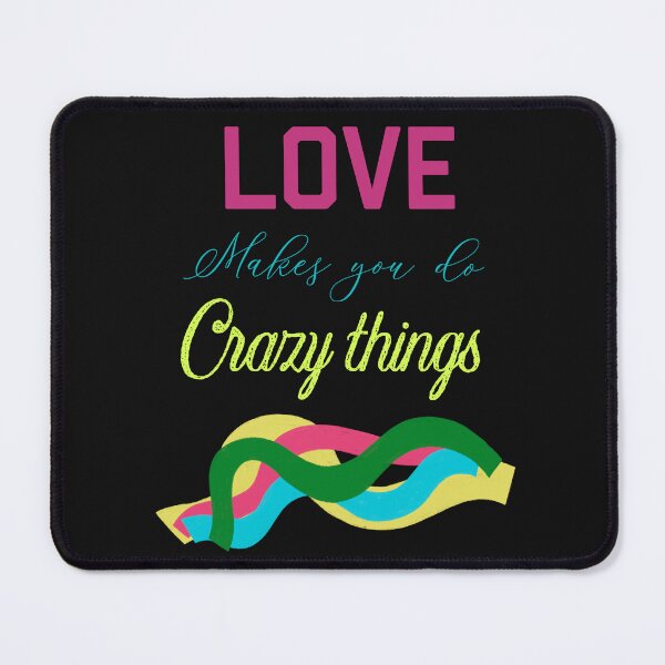 Item preview, LOVE MAKES YOU DO CRAZY THINGS designed and sold by ZubiyaArt.