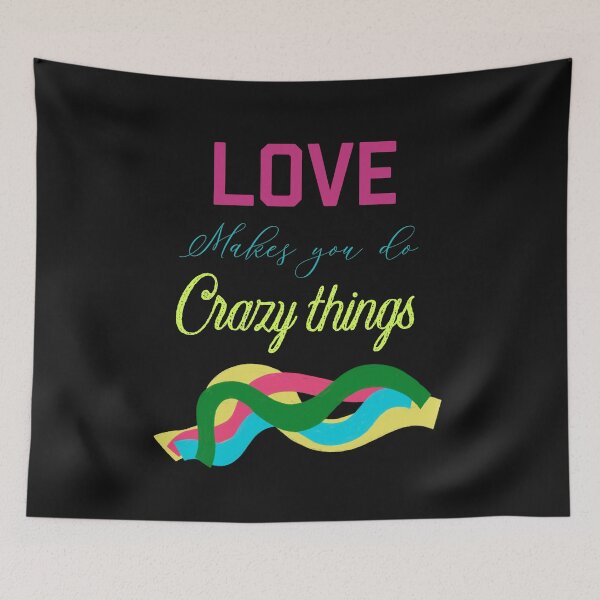 Item preview,  LOVE MAKES YOU DO CRAZY THINGS designed and sold by ZubiyaArt.
