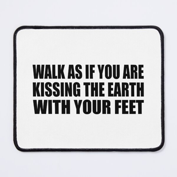 Item preview, Walk as if you are kissing the Earth with your feet designed and sold by Colorfulandfun.