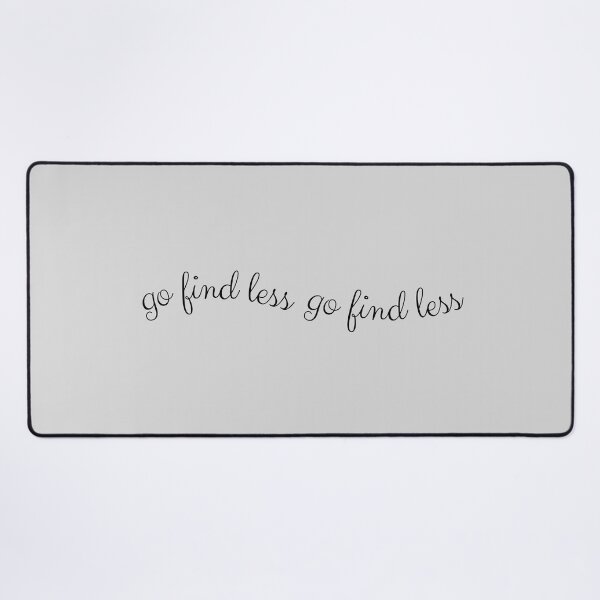 Item preview, Go Find Less | Elyse Myers Quote designed and sold by LilysDesignShop.