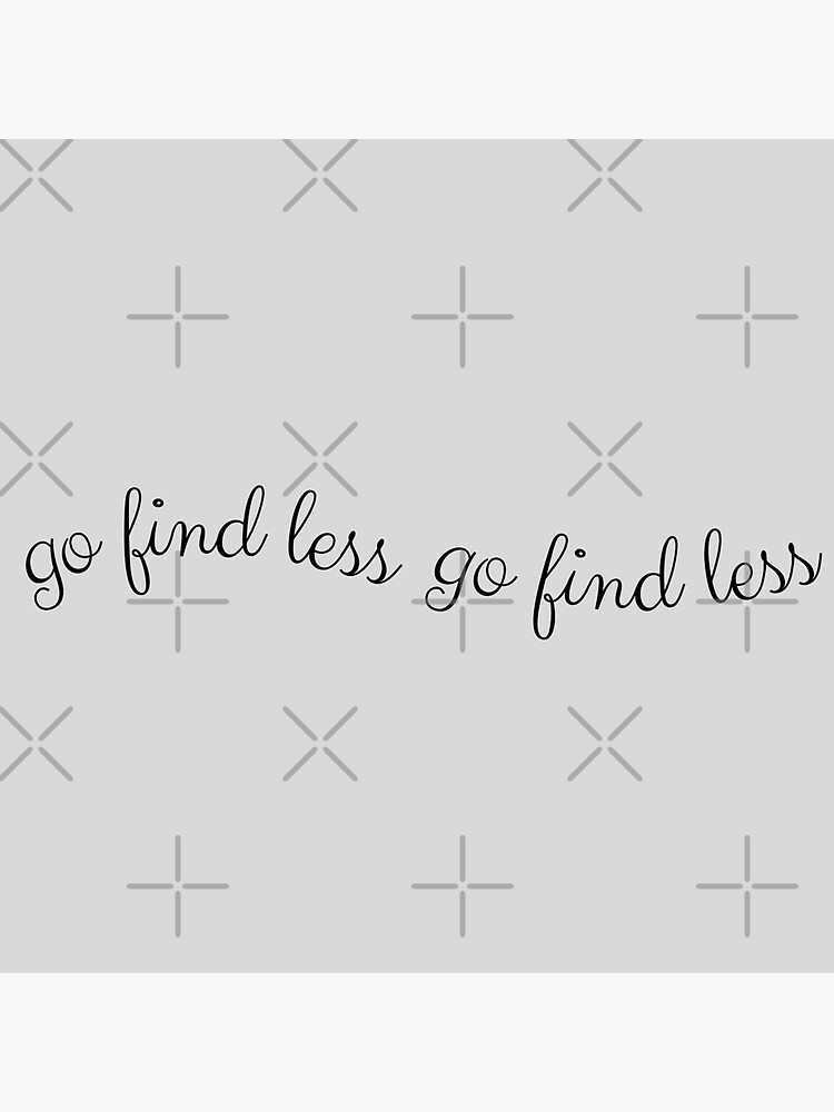 "Go Find Less Elyse Myers Quote" Sticker by Redbubble