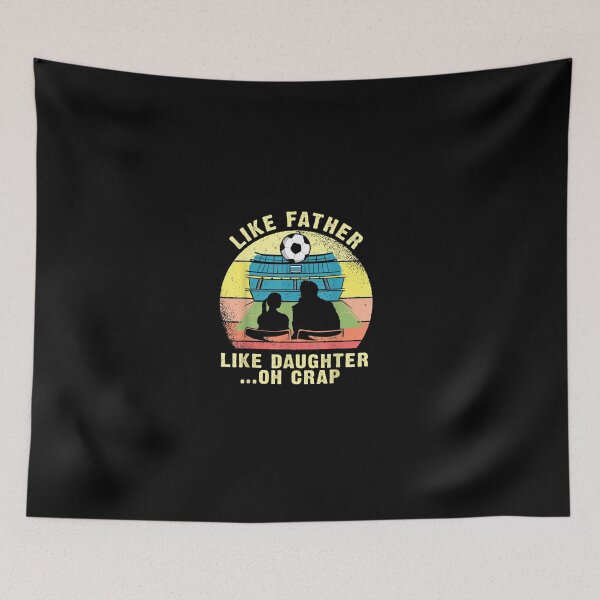 Item preview, Like Father Like Daughter Oh Crap - Camiseta del día del padre de fútbol designed and sold by BortnerZelma.