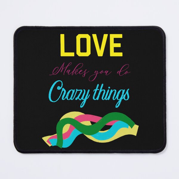 Item preview, LOVE MAKES YOU DO CRAZY THINGS designed and sold by ZubiyaArt.