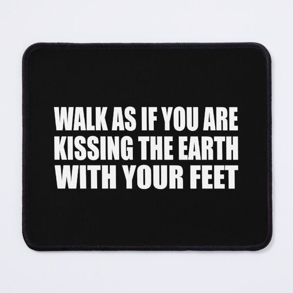 Item preview, Walk as if you are kissing the Earth with your feet designed and sold by Colorfulandfun.