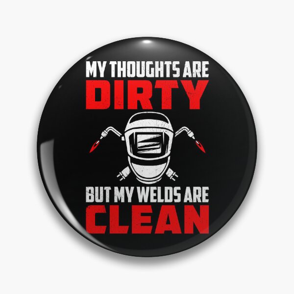 Item preview, Welder My Thoughts Are Dirty but My Welds Are Clean Funny Welding designed and sold by abulfaruque.