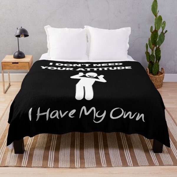 Item preview, I Don't Need Your Attitude I Have My Own designed and sold by Yecool.