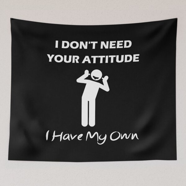 Item preview, I Don't Need Your Attitude I Have My Own designed and sold by Yecool.