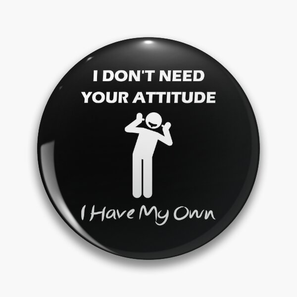 Item preview, I Don't Need Your Attitude I Have My Own designed and sold by Yecool.