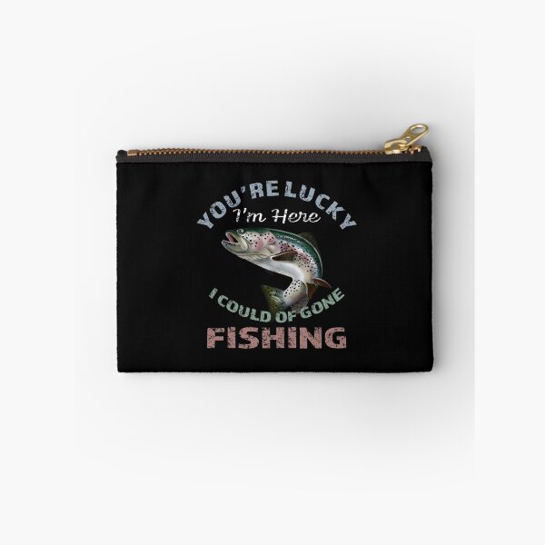 Item preview, Youre Lucky Im Here I Could Have Gone Fishing designed and sold by david parry.