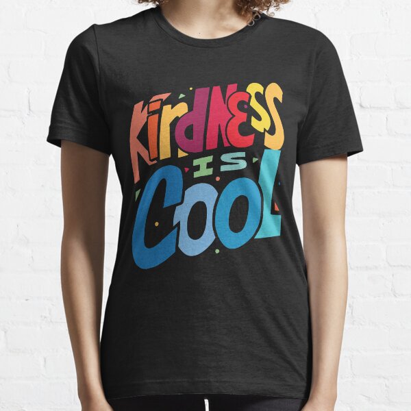 Kindness is Cool - Kind is Awesome - Be Nice Essential T-Shirt