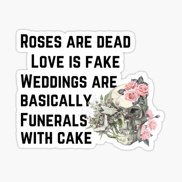 Weddings are basically funerals with cake Sticker