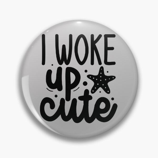 Item preview, i woke up cute, cute, funny, i woke up like this, flawless, woke, cool, quote, woke up, up, humor, girl, love, meme, like girls, cute girl, aesthetic designed and sold by NAZIMNADIR.