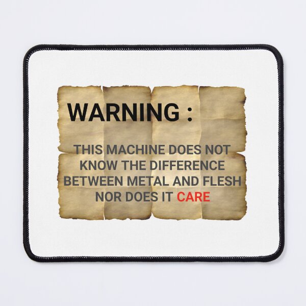 Item preview, Humor Funny Warning this machine does not know the difference between metal and flesh nor does it care shirt  designed and sold by cizito.