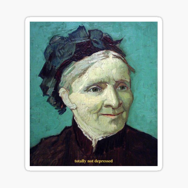 TOTALLY NOT DEPRESSED MOTHER OF VAN GOGH Sticker