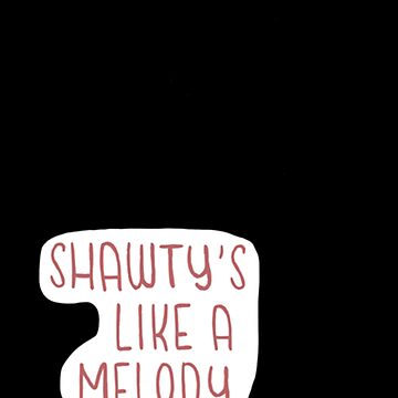 Shawty’s Like A Melody Classic T-Shirt | Sticker