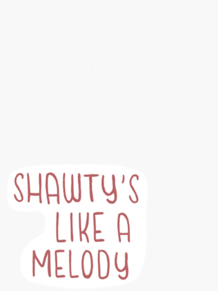 Shawty’s Like A Melody Classic T-Shirt | Sticker