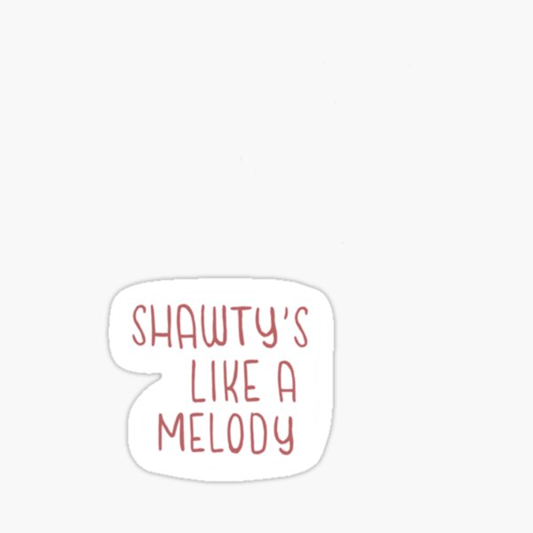 shawty like a melody in my head Sticker for Sale by avery wagner