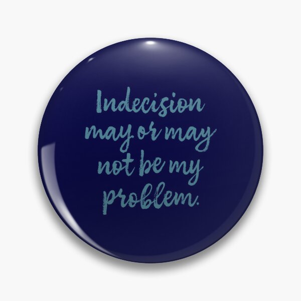 Item preview, Indecision may or may not be my problem   designed and sold by AidanMark911.