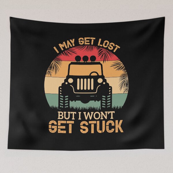 Item preview, I may get lost But I wont get stuck Funny Truck saying designed and sold by SweetbeStore.