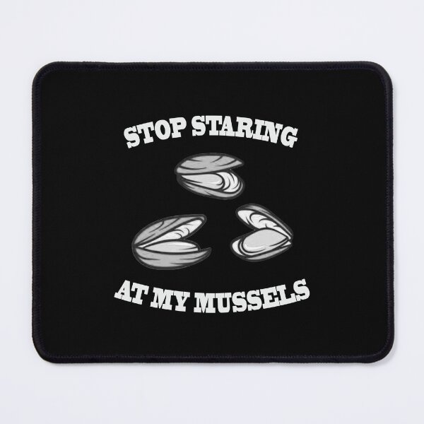 Item preview, Stop Staring At My Mussels - White designed and sold by Motion Designs.