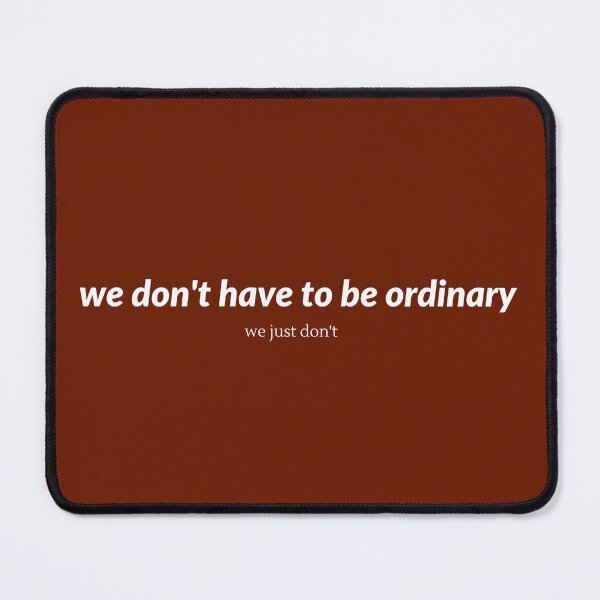 Item preview, we don't have to be ordinary  designed and sold by arzii.