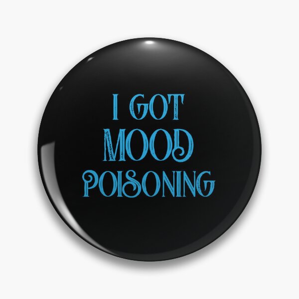 Item preview, I got mood poisoning  designed and sold by pnkpopcorn.