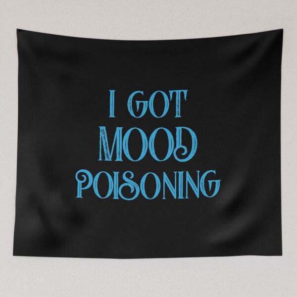 Item preview, I got mood poisoning  designed and sold by pnkpopcorn.