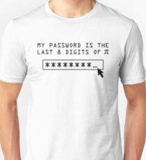 My Password is the Last 8 Digits of Pi Unisex T-Shirt