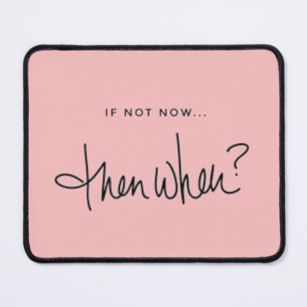 Item preview, If not now then when? designed and sold by island2x.